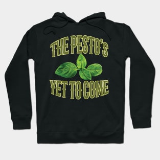 Food Pun - The Pesto's Yet to Come Hoodie